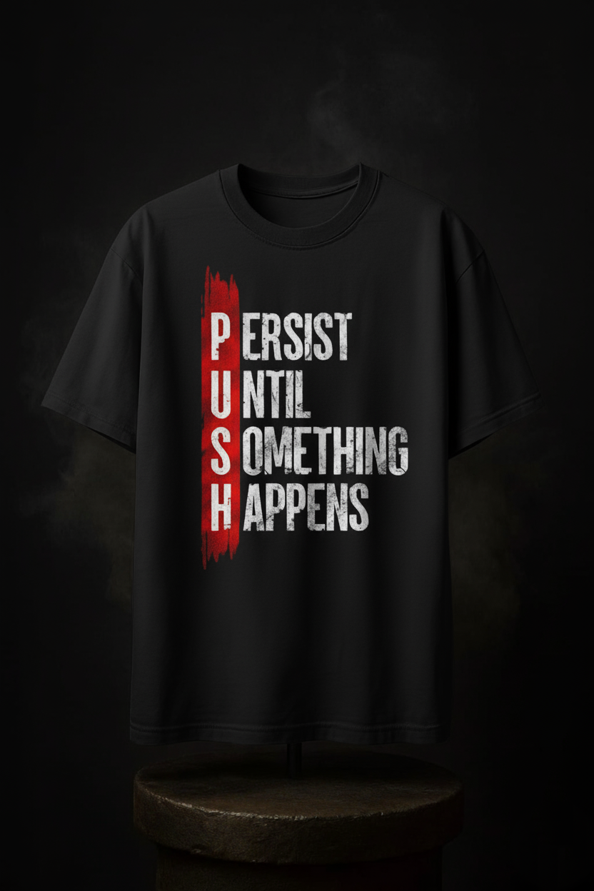 PUSH Gym Tee – Persist Until Something Happens