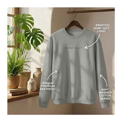 The "Don't Quit" Crewneck Sweatshirt | Minimalist Motivation